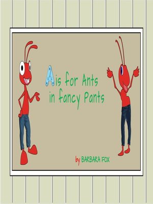 cover image of A is for Ants In Fancy Pants